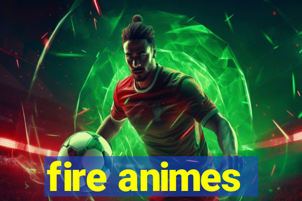 fire animes